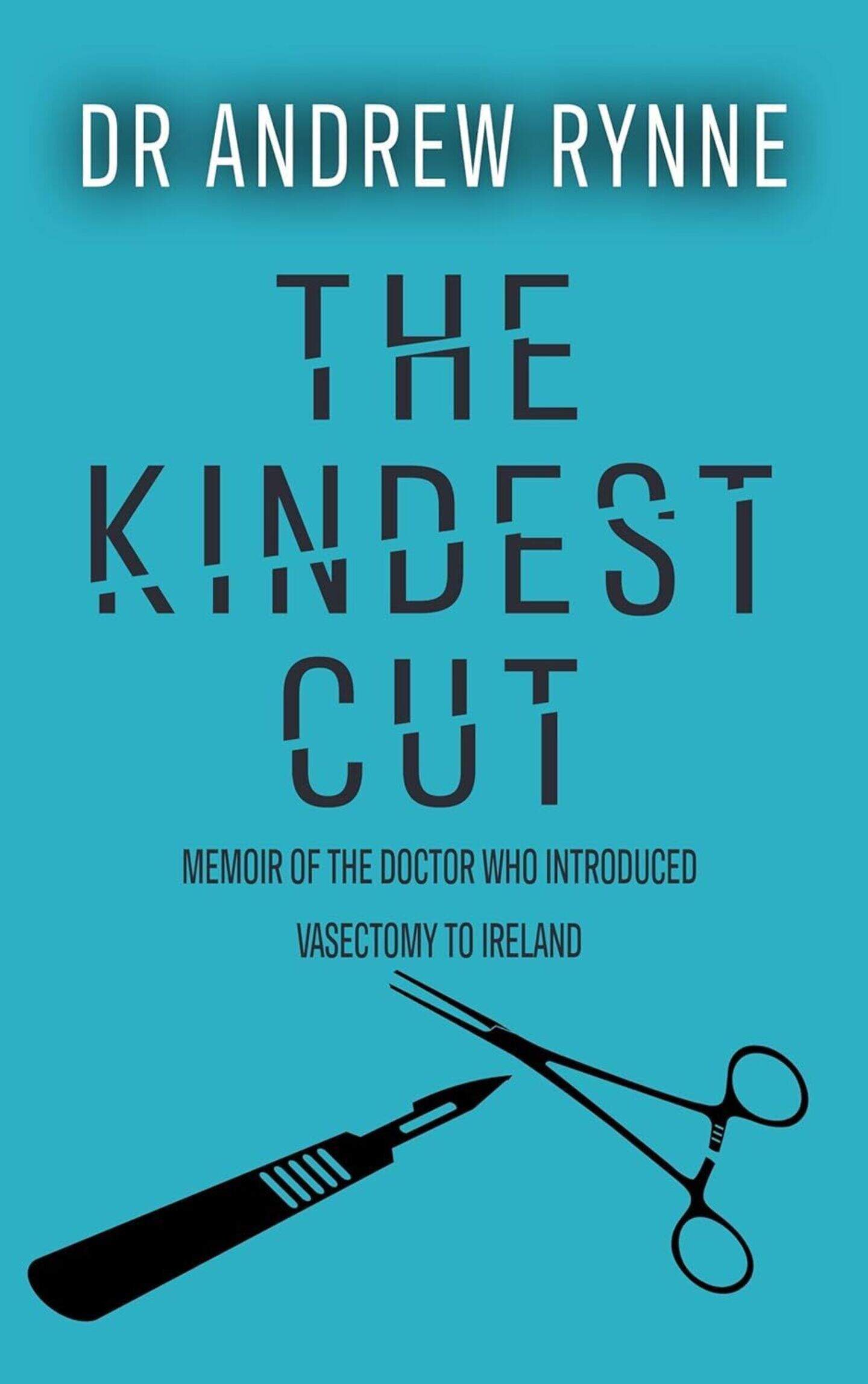The Kindest Cut by Dr Andrew Rynne: The colourful life of Ireland’s ...