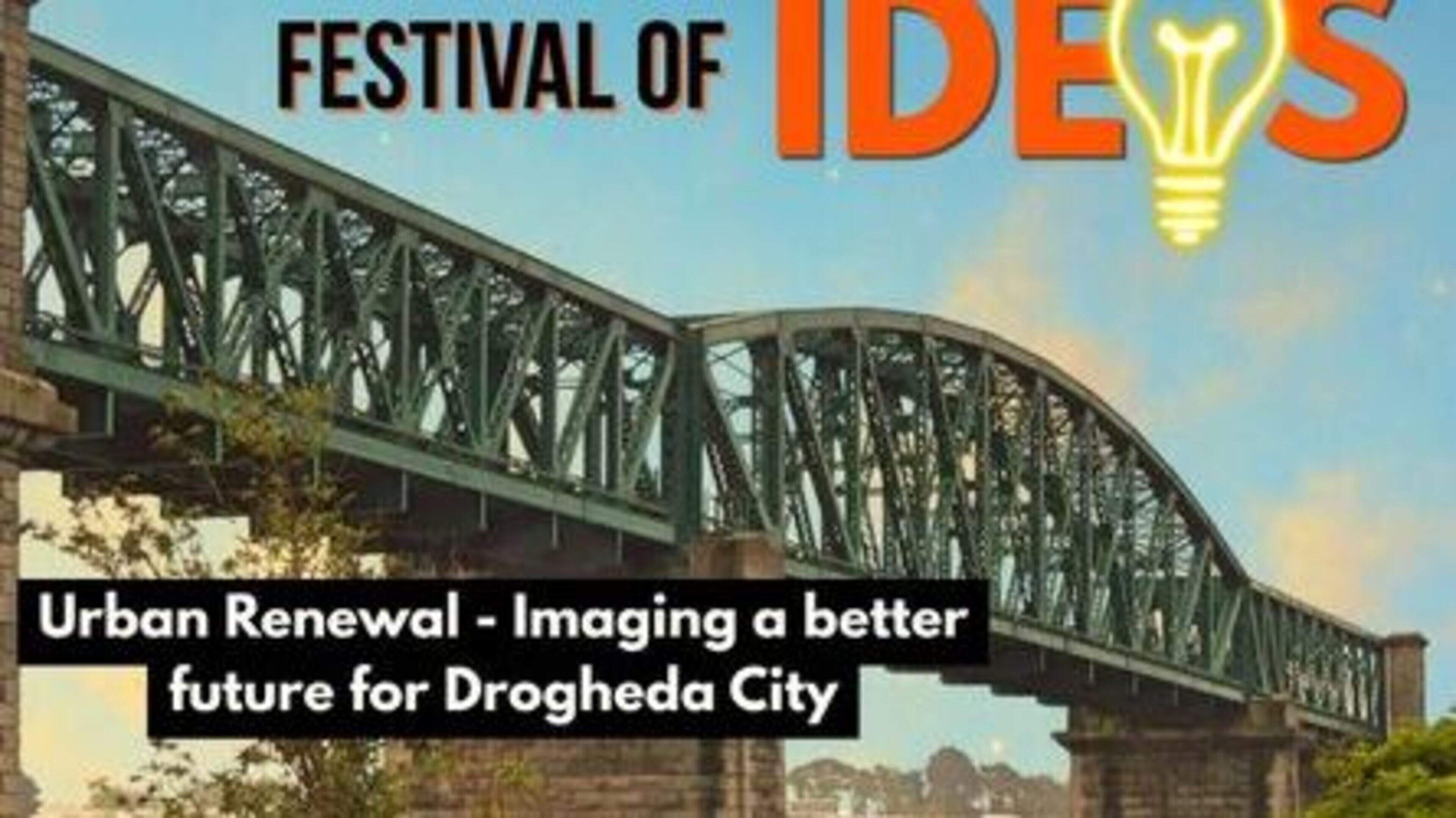 Festival of Ideas to put Drogheda's dereliction and regeneration in spotlight