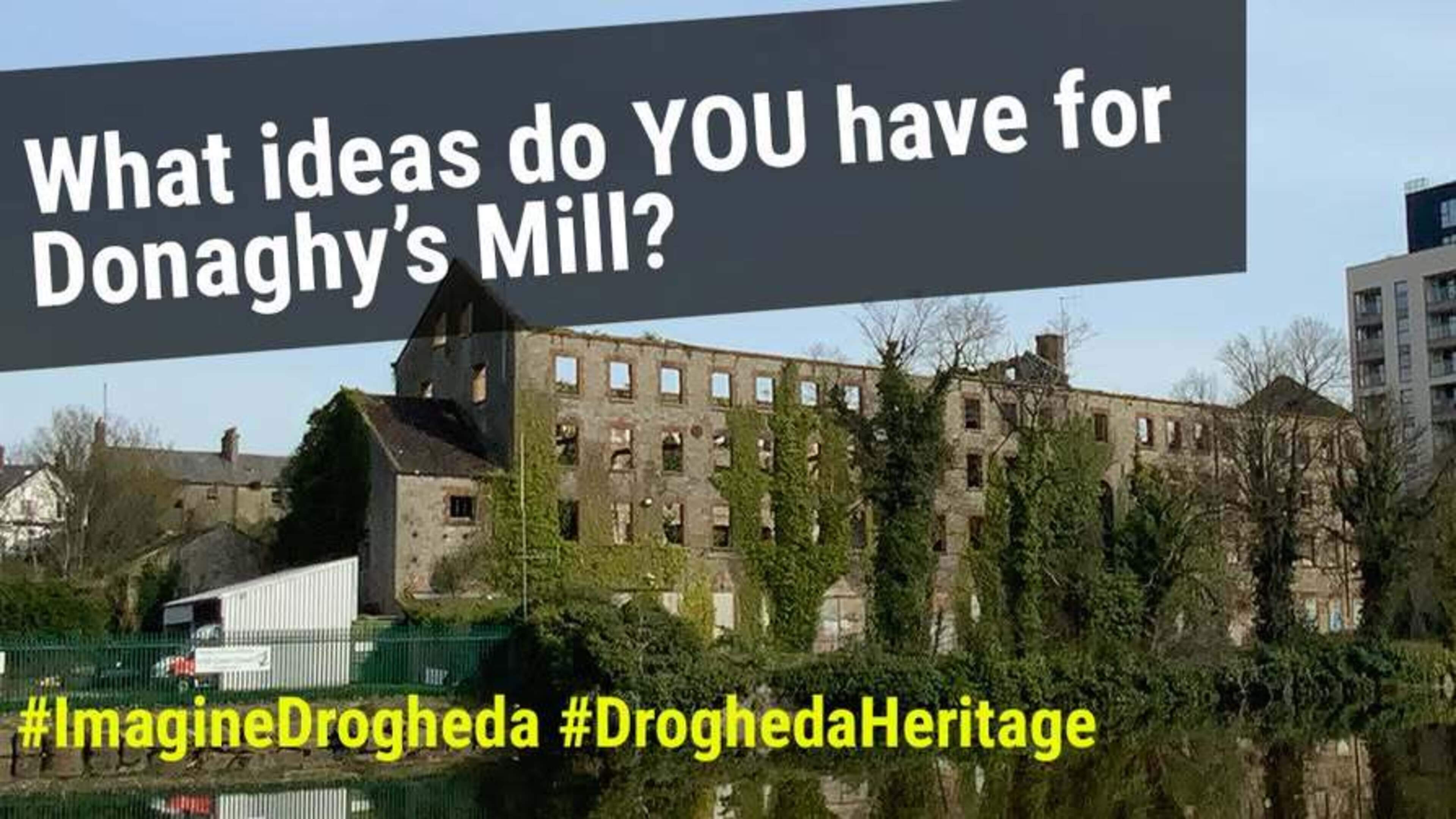 Public invited to imagine a new future for Donaghy’s Mill